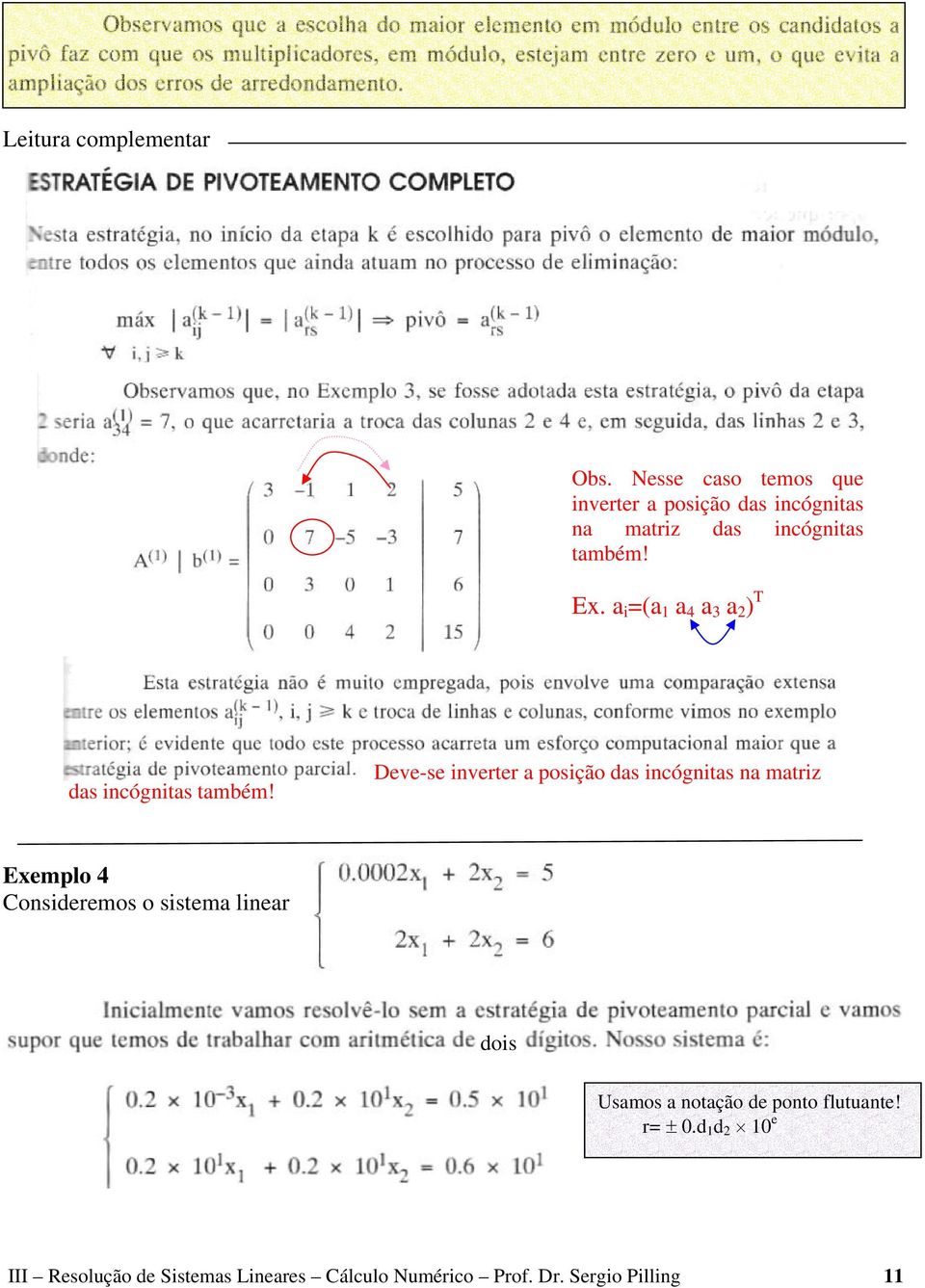 a i =(a 1 a 4 a a 2 ) T das incógnitas também!