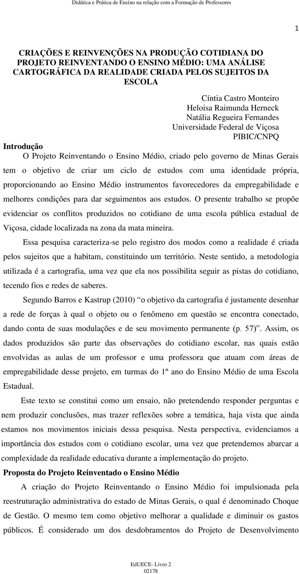 estudos com uma identidade própria, proporcionando ao Ensino Médio instrumentos favorecedores da empregabilidade e melhores condições para dar seguimentos aos estudos.