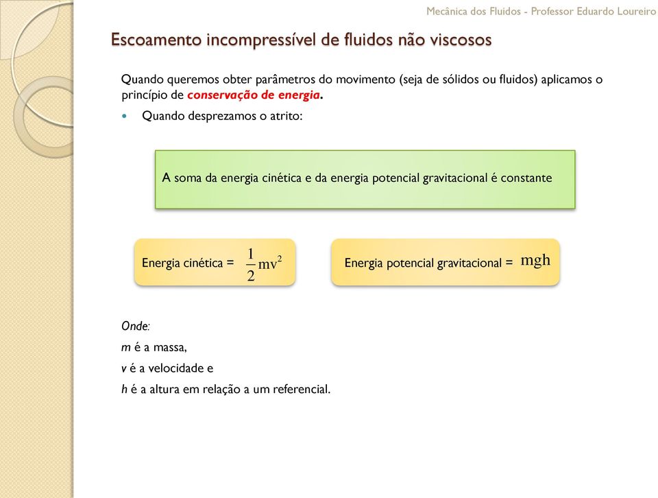 Quando desprezamos o atrito: soma da energia cinética e da energia potencial