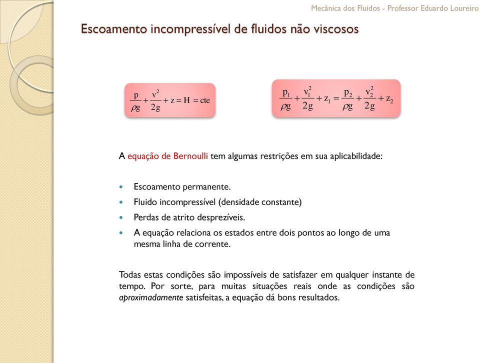 equação relaciona os estados entre dois pontos ao longo de uma mesma linha de corrente.