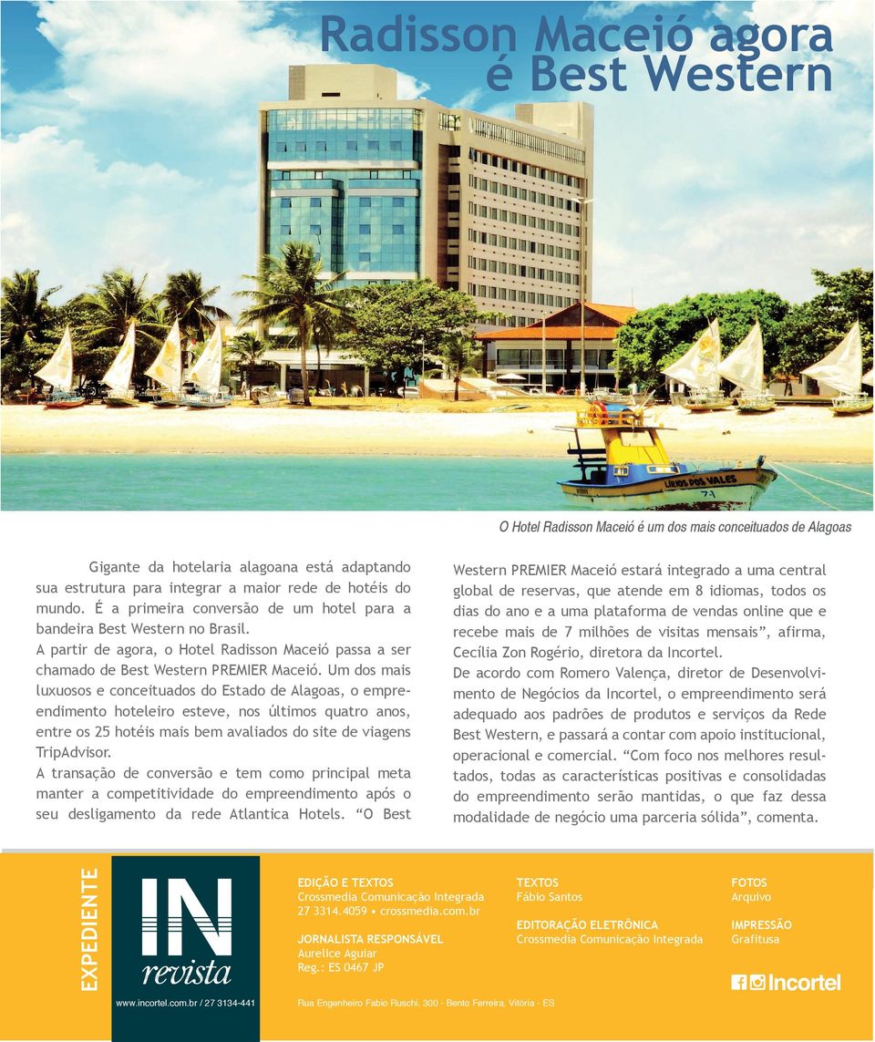 Um dos mais luxuosos e conceituados do Estado de Alagoas, o empreendimento hoteleiro esteve, nos últimos quatro anos, entre os 25 hotéis mais bem avaliados do site de viagens TripAdvisor.