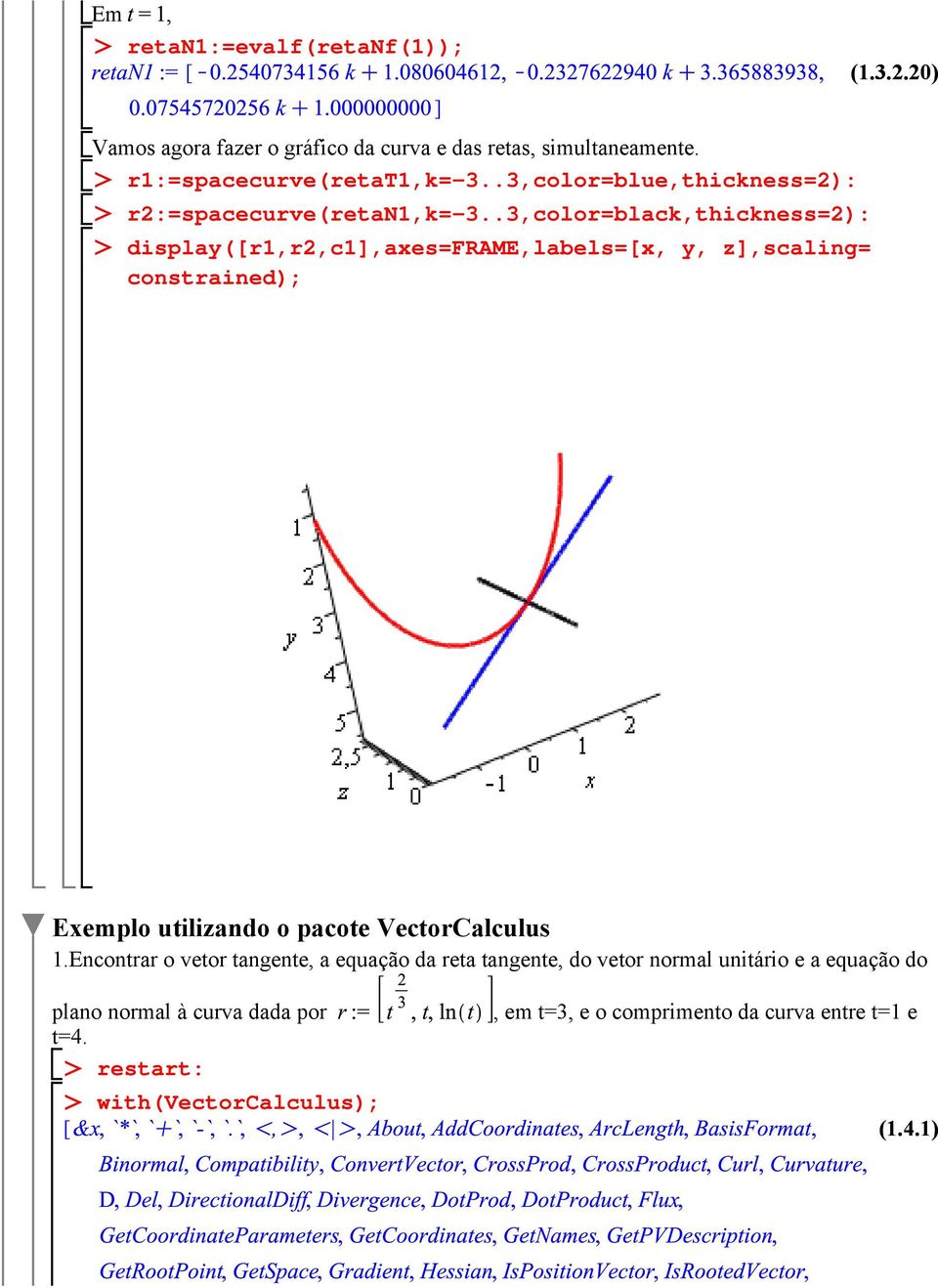 .3,color=black,thickness=2): display([r1,r2,c1],axes=frame,labels=[x, y, z],scaling= constrained); Exemplo utilizando o pacote