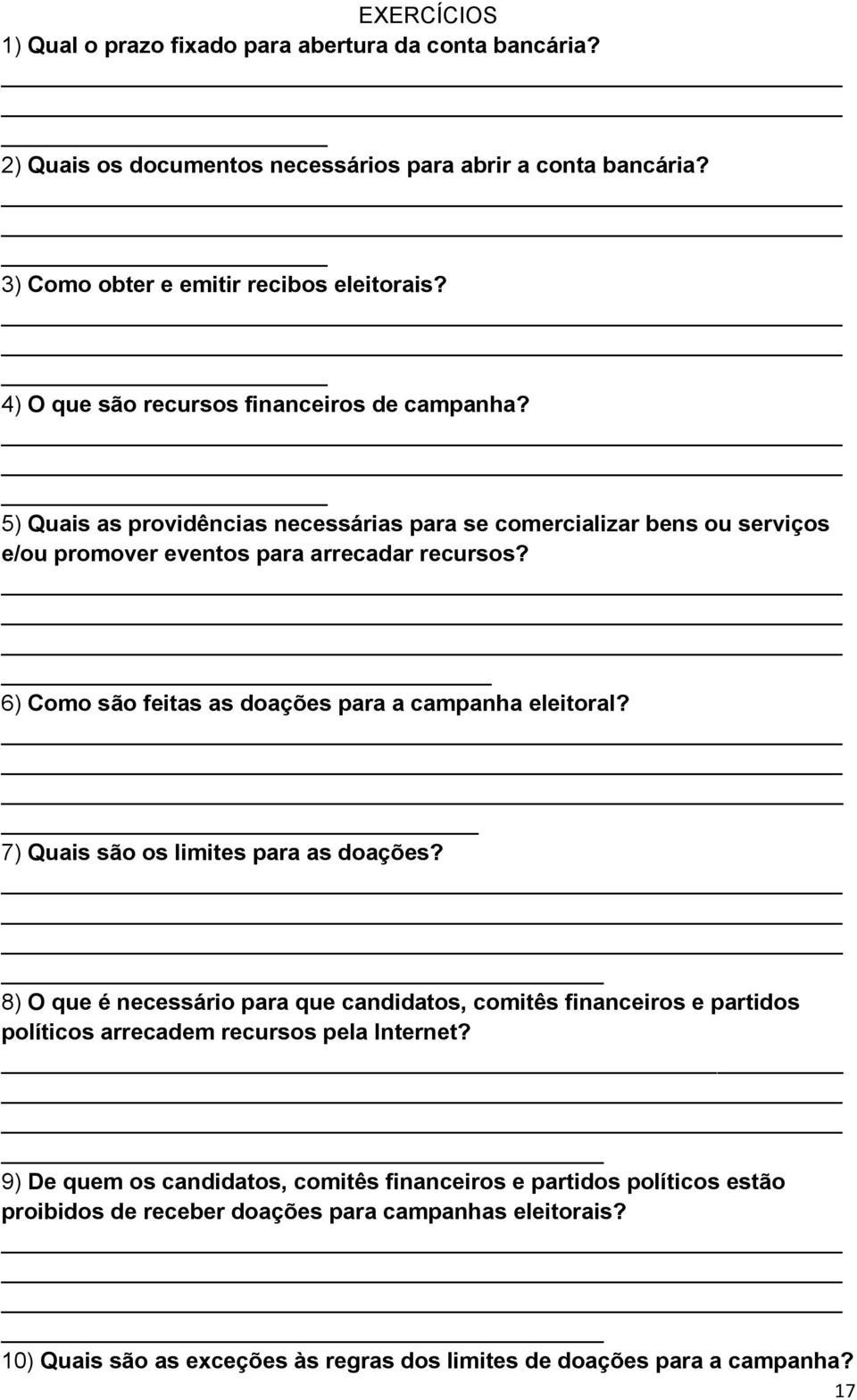 6) Como são feitas as doações para a campanha eleitoral? 7) Quais são os limites para as doações?