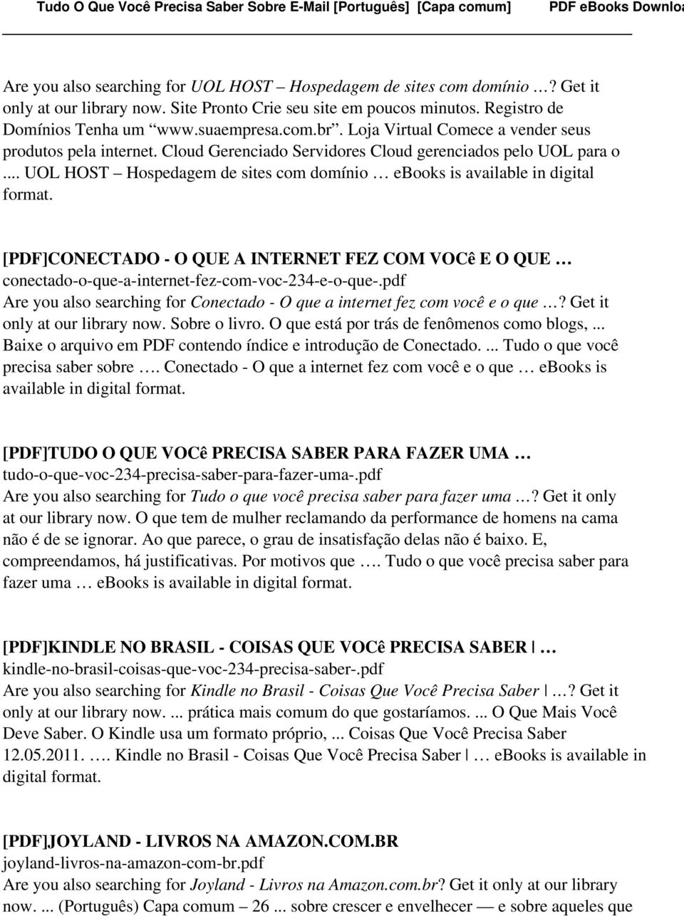 [PDF]CONECTADO - O QUE A INTERNET FEZ COM VOCê E O QUE conectado-o-que-a-internet-fez-com-voc-234-e-o-que-.pdf Are you also searching for Conectado - O que a internet fez com você e o que?