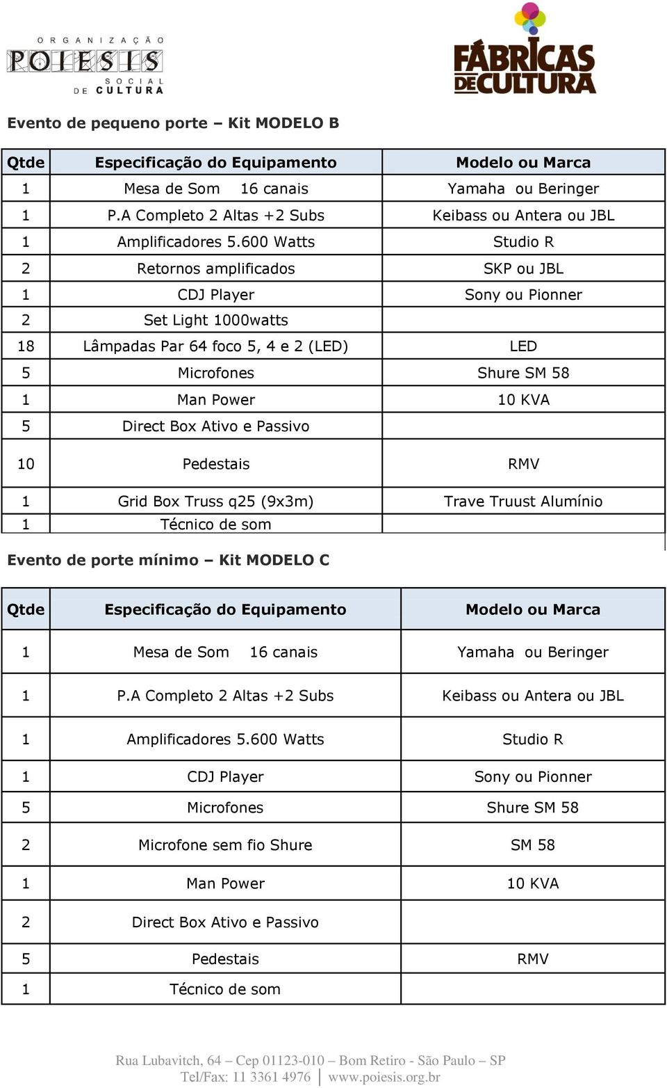 Direct Box Ativo e Passivo 0 Pedestais RMV Grid Box Truss q25 (9x3m) Trave Truust Alumínio Técnico de som Evento de porte mínimo Kit MODELO C Mesa de Som 6 canais Yamaha ou Beringer P.