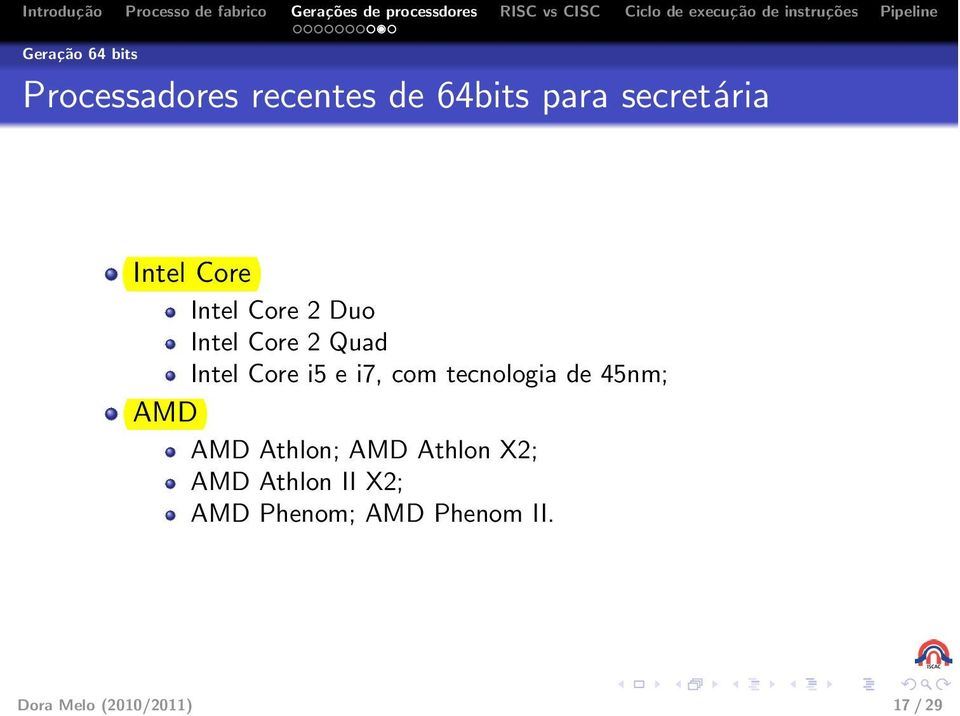 i7, com tecnologia de 45nm; AMD AMD Athlon; AMD Athlon X2; AMD