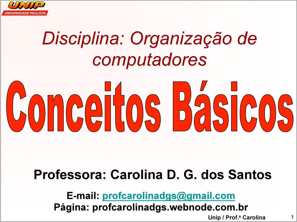 dos Santos E-mail: profcarolinadgs@gmail.