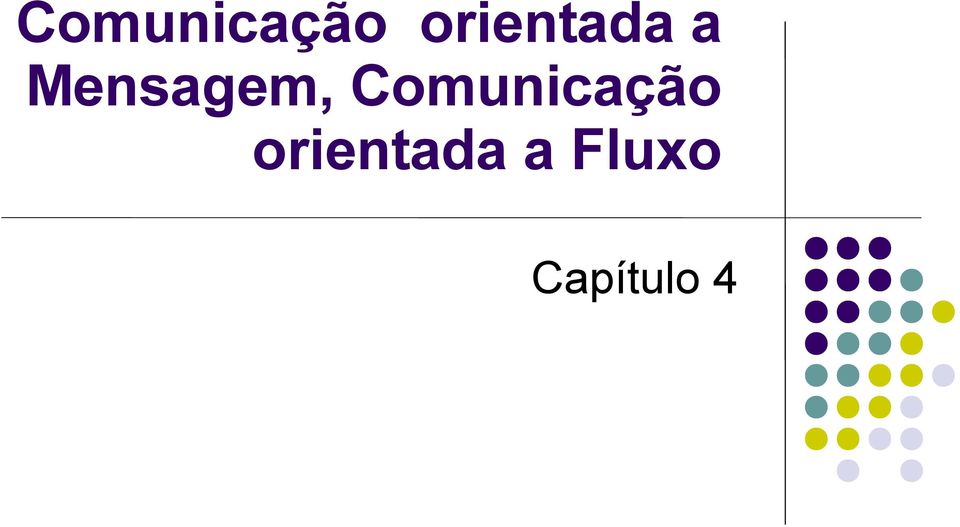 Mensagem,   Fluxo