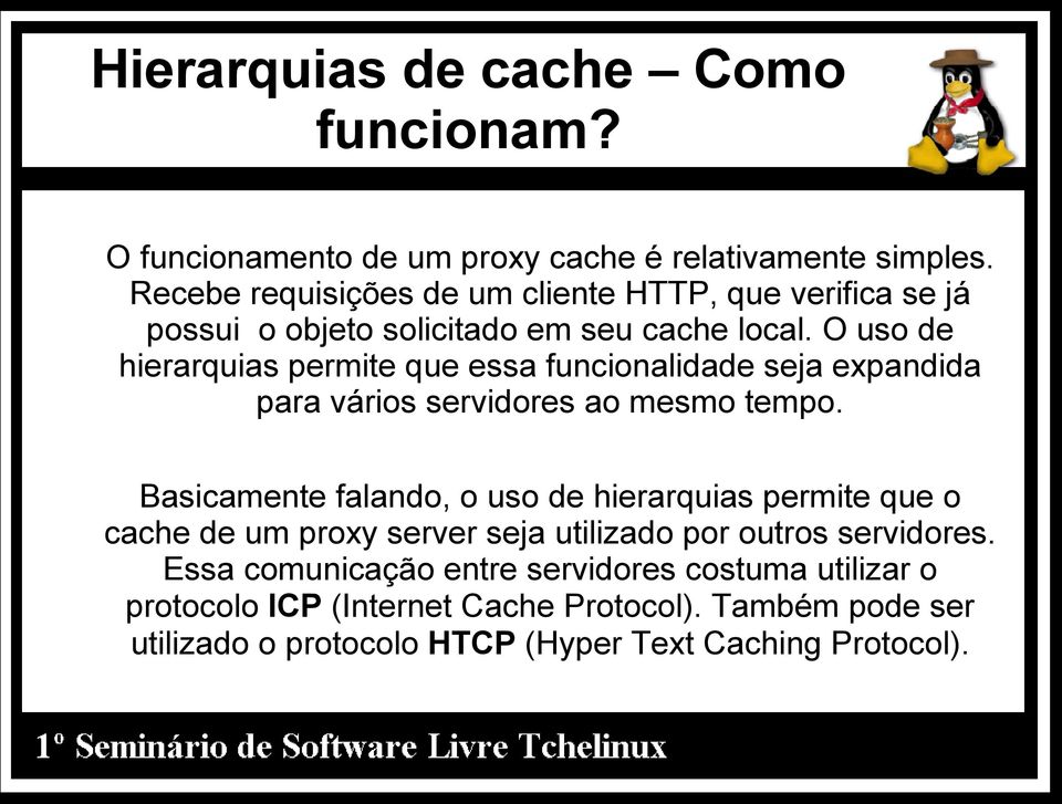 O uso de hierarquias permite que essa funcionalidade seja expandida para vários servidores ao mesmo tempo.