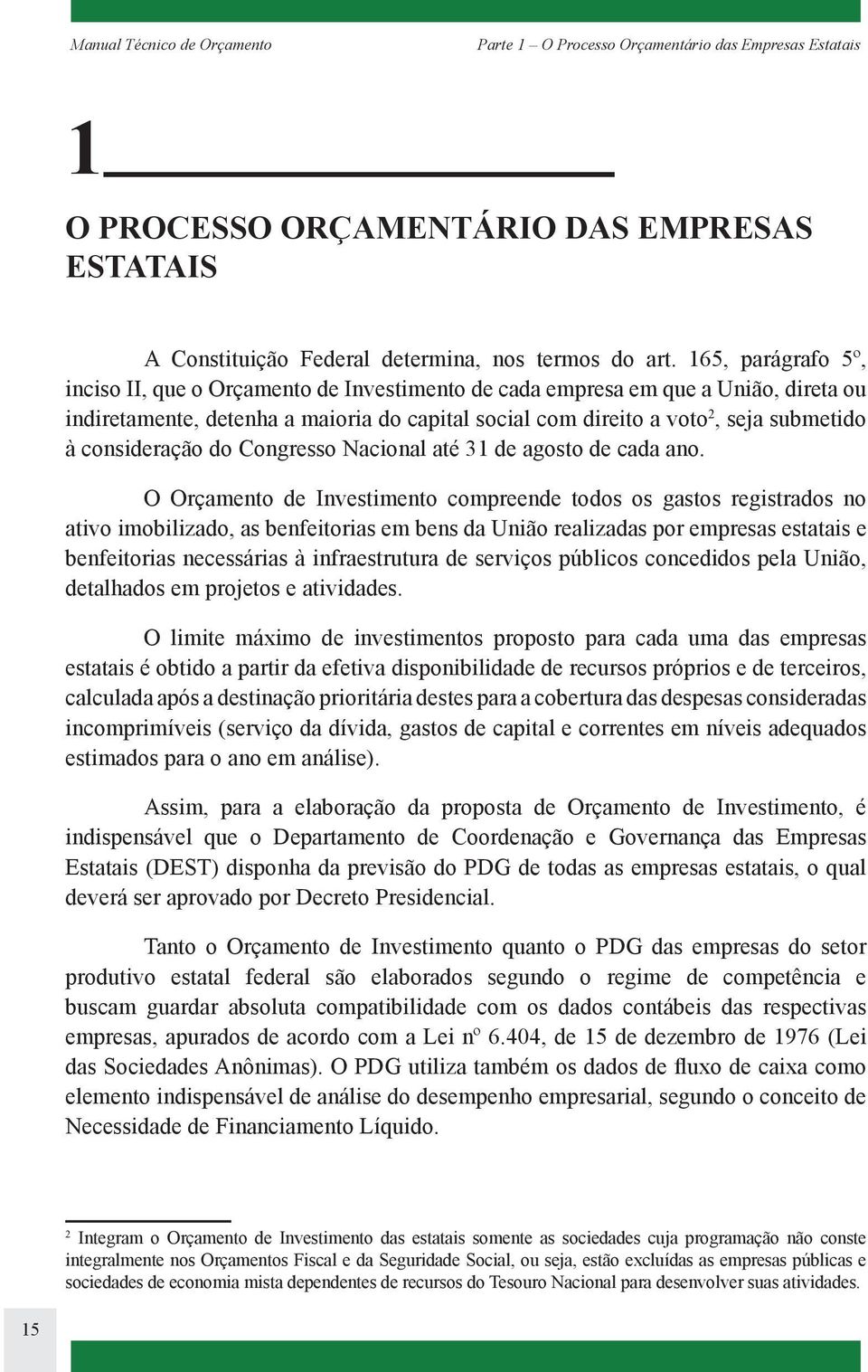 consideração do Congresso Nacional até 31 de agosto de cada ano.