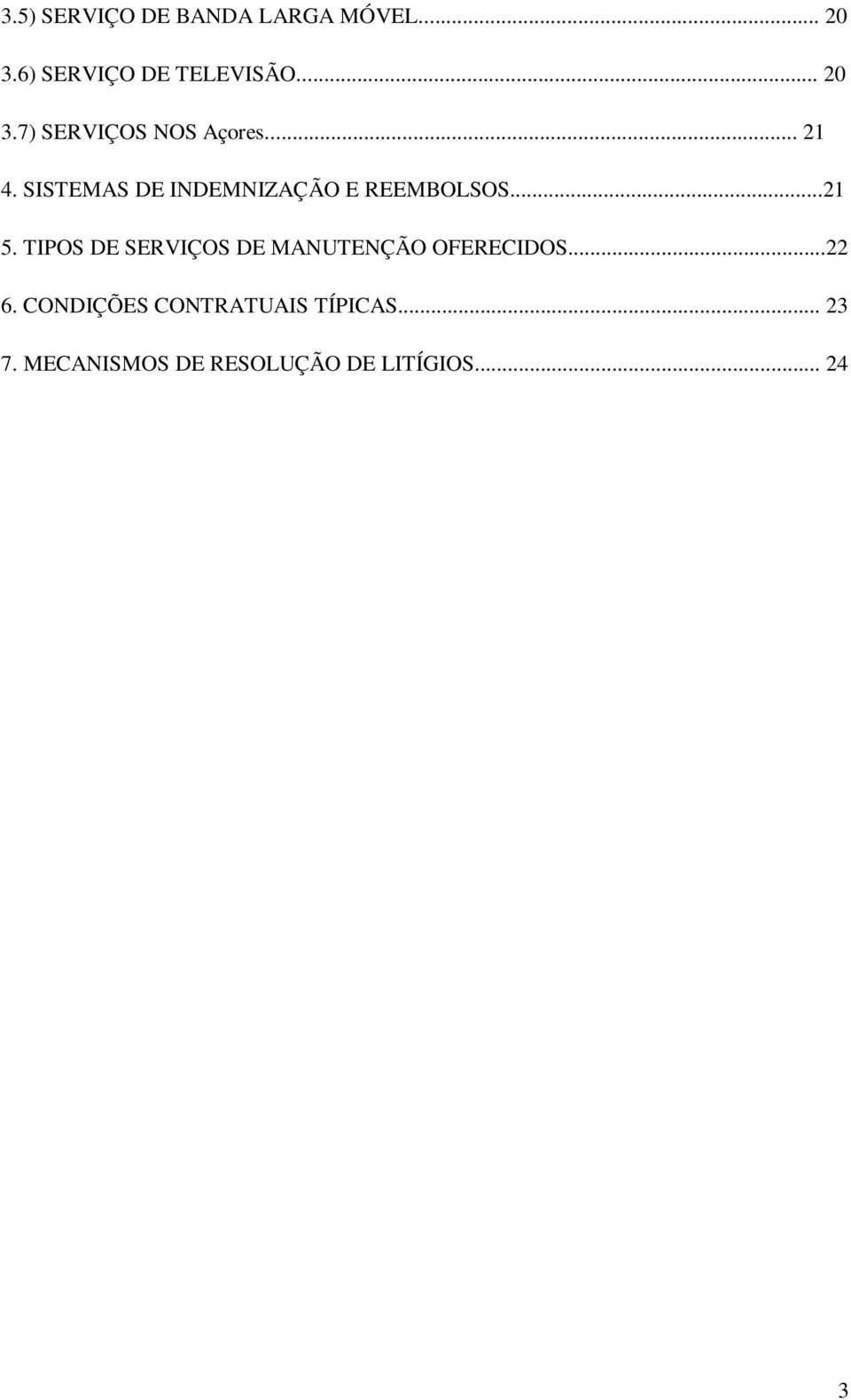 TIPOS DE SERVIÇOS DE MANUTENÇÃO OFERECIDOS...22 6.