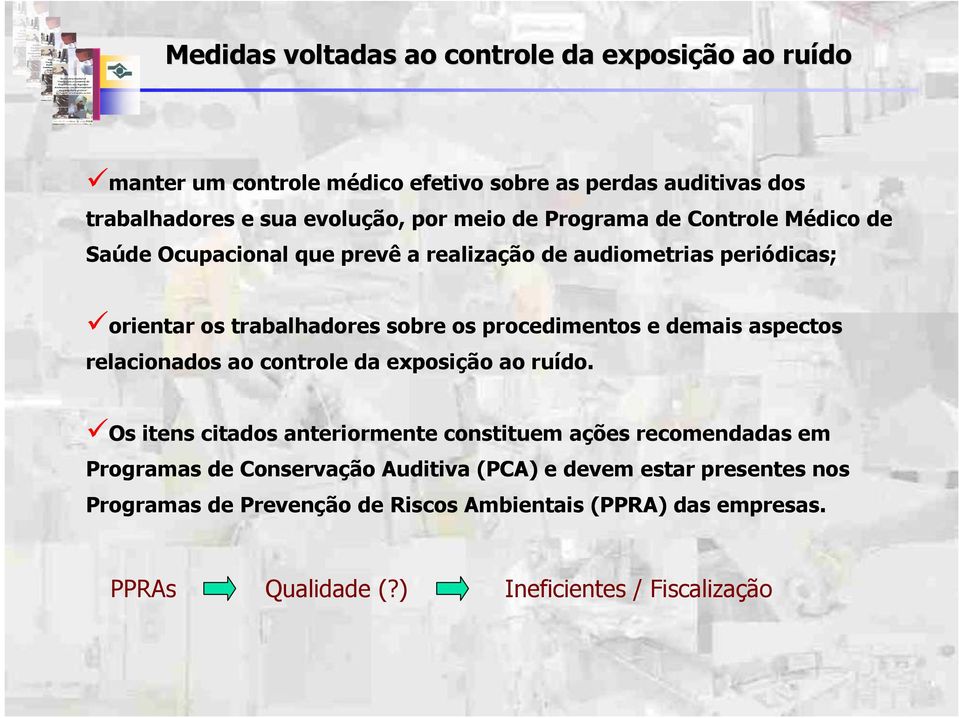 procedimentos e demais aspectos relacionados ao controle da exposição ao ruído.