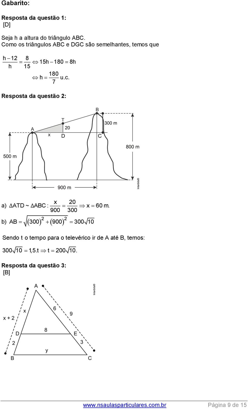 7 Resposta da questão 2: x 20 a) ΔATD ~ ΔABC : x 60 m.