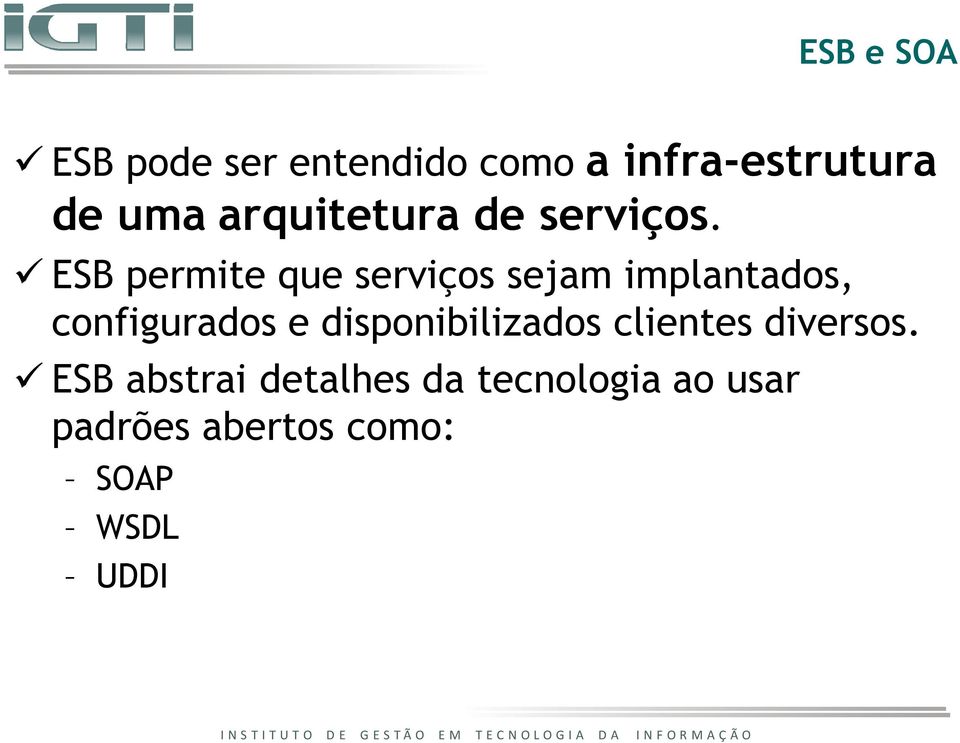 ESB permite que serviços sejam implantados, configurados e