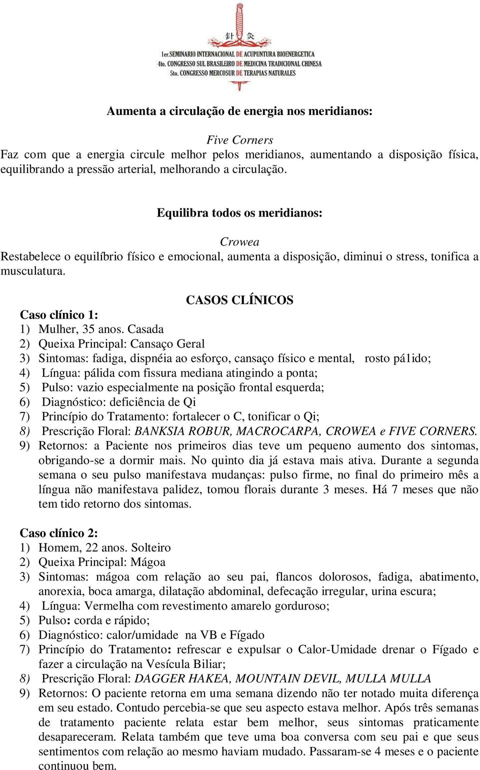 CASOS CLÍNICOS Caso clínico 1: 1) Mulher, 35 anos.