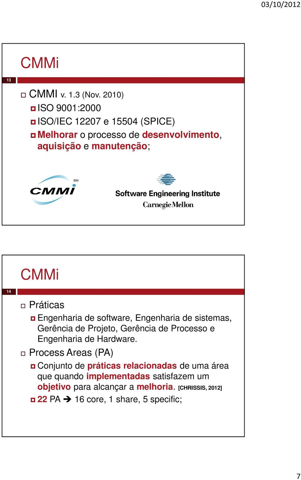 CMMi 14 Práticas Engenharia de software, Engenharia de sistemas, Gerência de Projeto, Gerência de Processo e