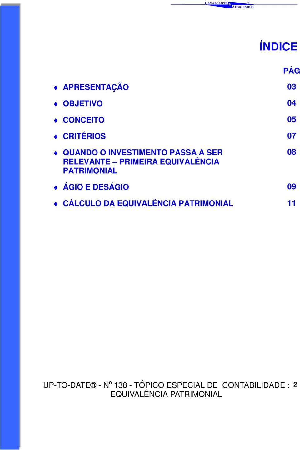 PRIMEIRA EQUIVALÊNCIA PATRIMONIAL 08 ÁGIO E DESÁGIO 09