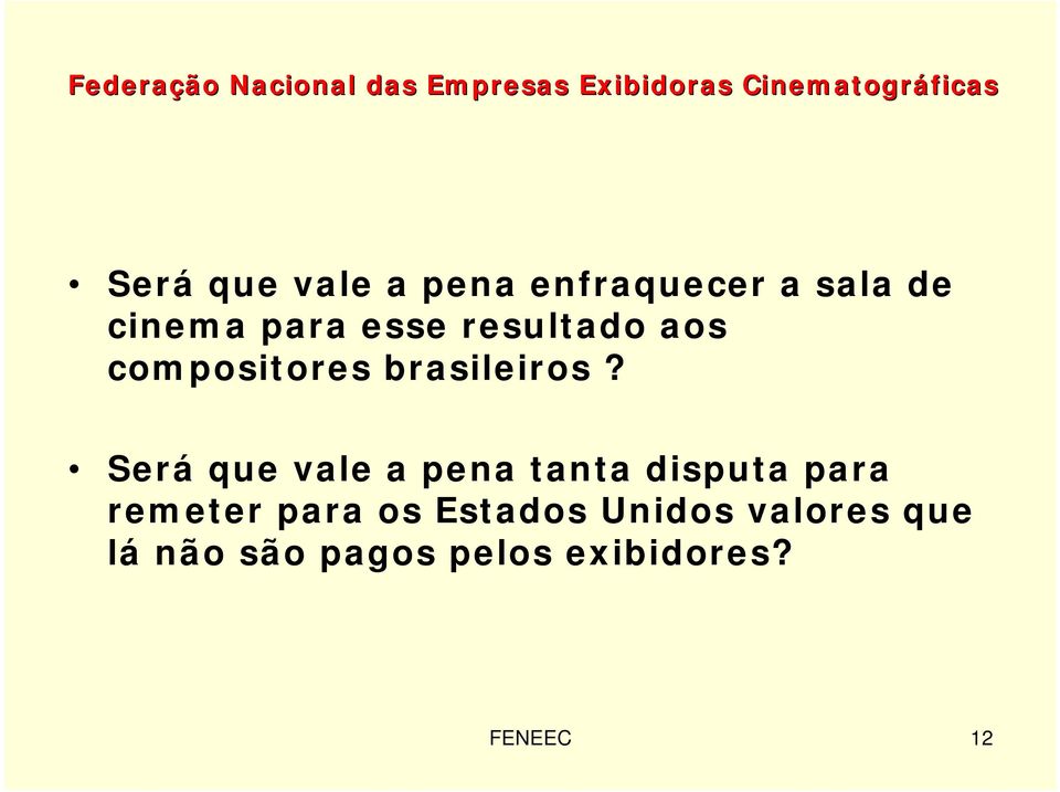 Será que vale a pena tanta disputa para remeter para os