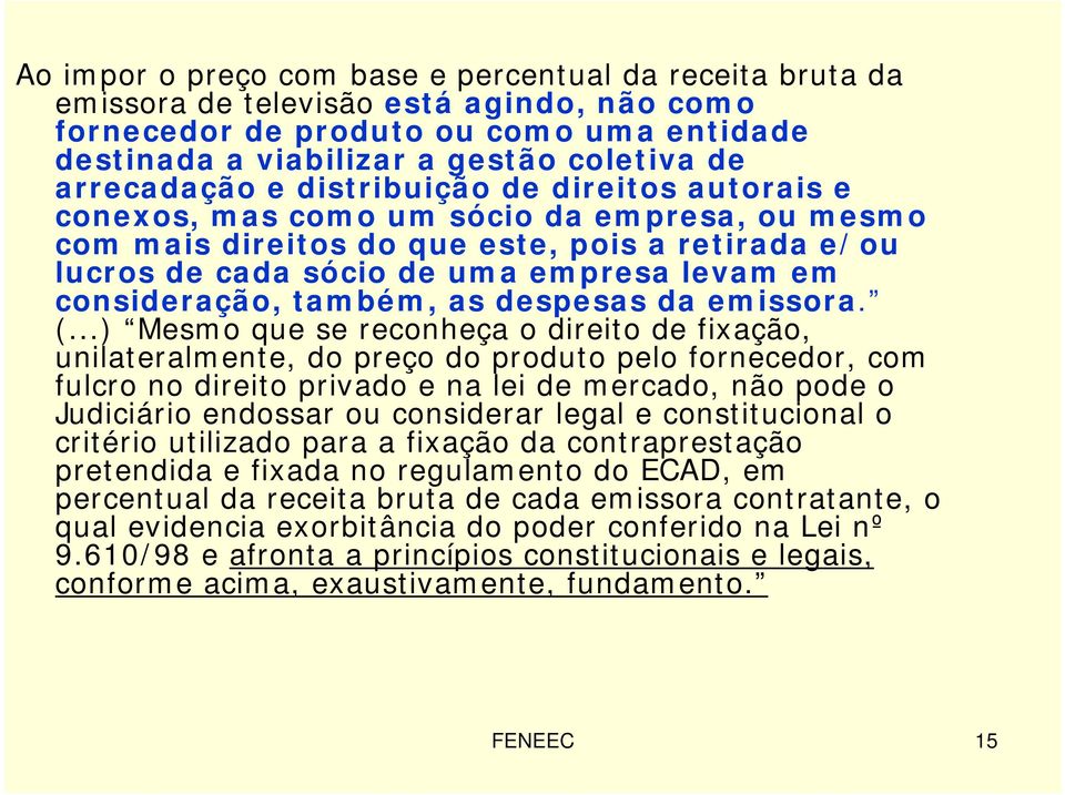 consideração, também, as despesas da emissora. (.