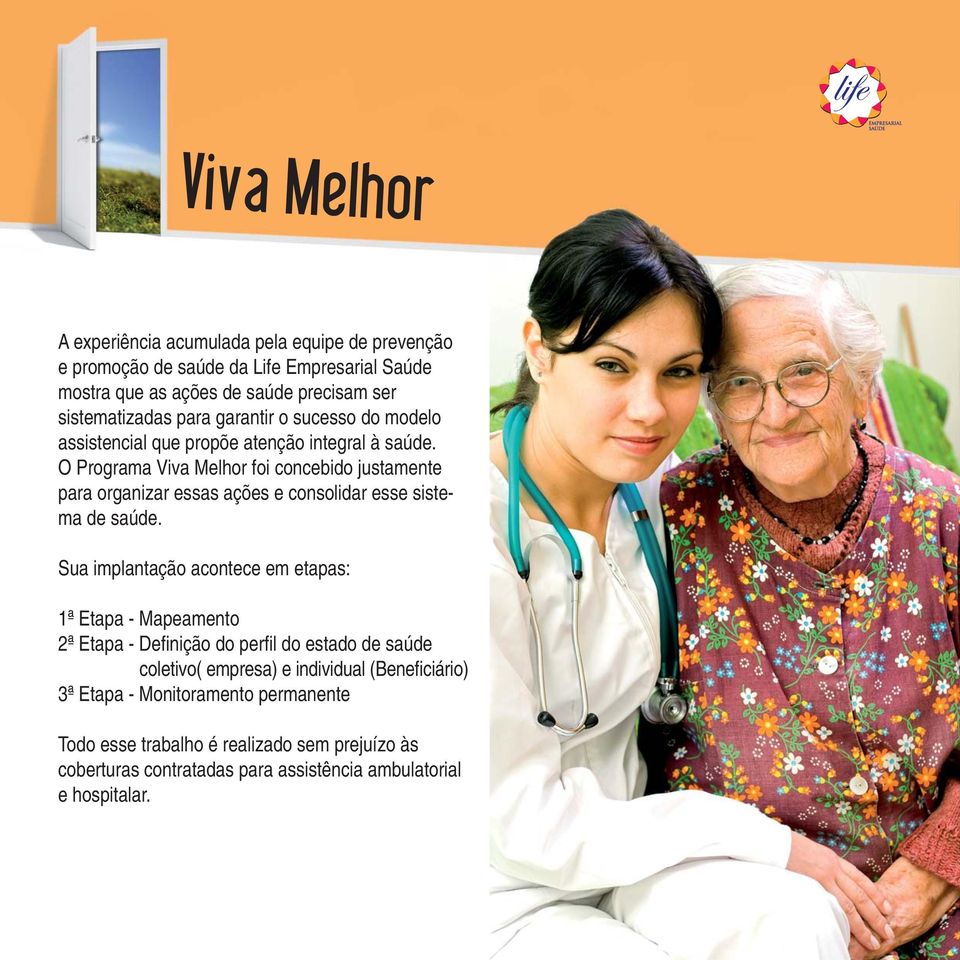 O Programa Viva Melhor foi concebido justamente para organizar essas ações e consolidar esse sistema de saúde.