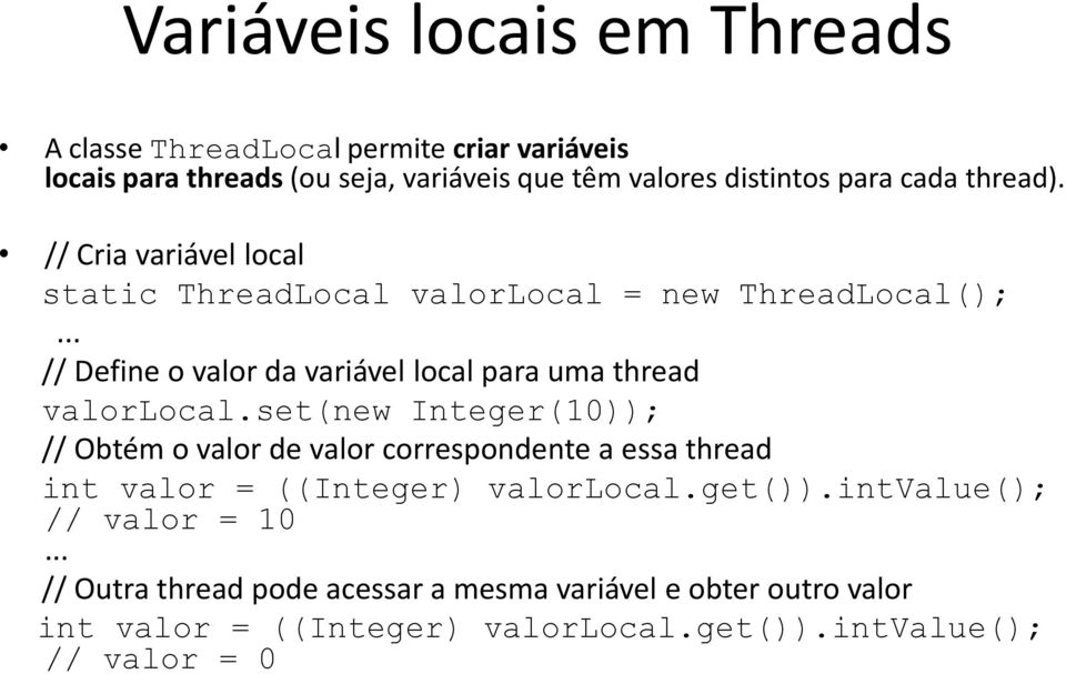 .. // Define o valor da variável local para uma thread valorlocal.