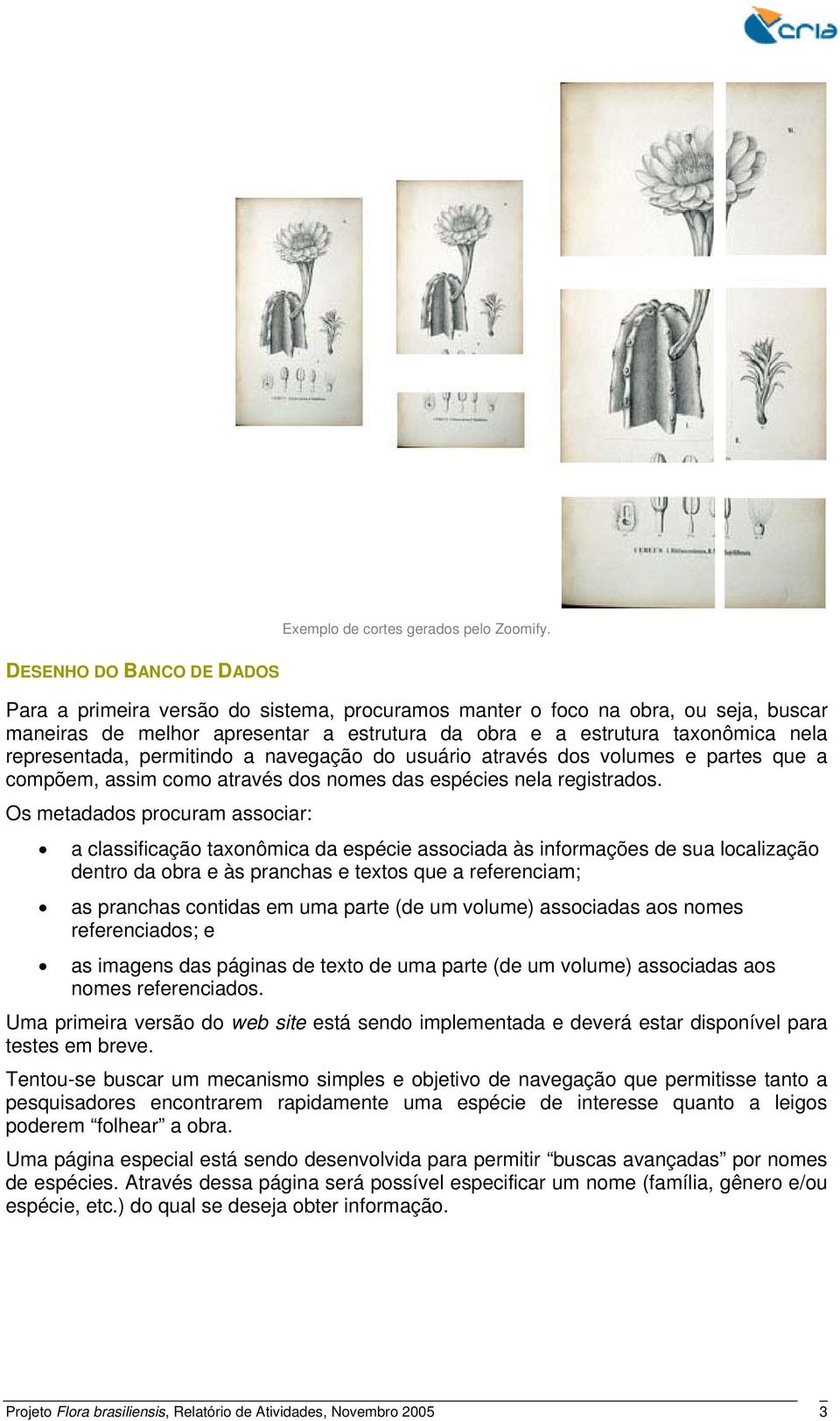 representada, permitindo a navegação do usuário através dos volumes e partes que a compõem, assim como através dos nomes das espécies nela registrados.