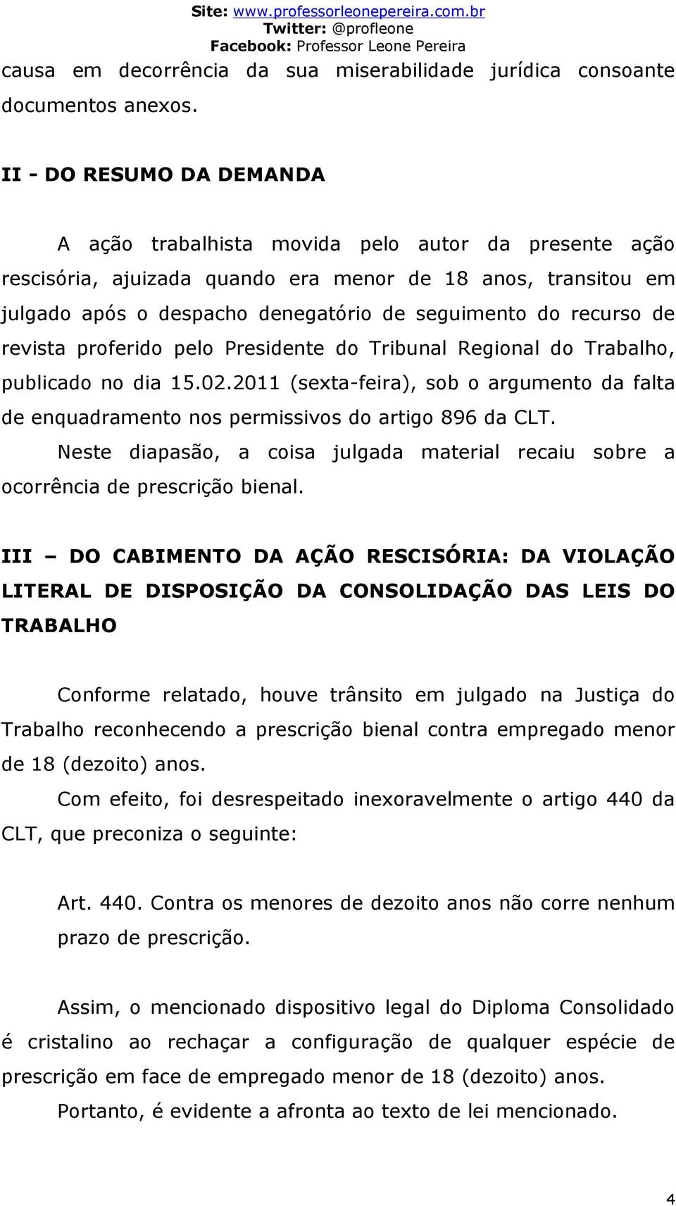 recurso de revista proferido pelo Presidente do Tribunal Regional do Trabalho, publicado no dia 15.02.