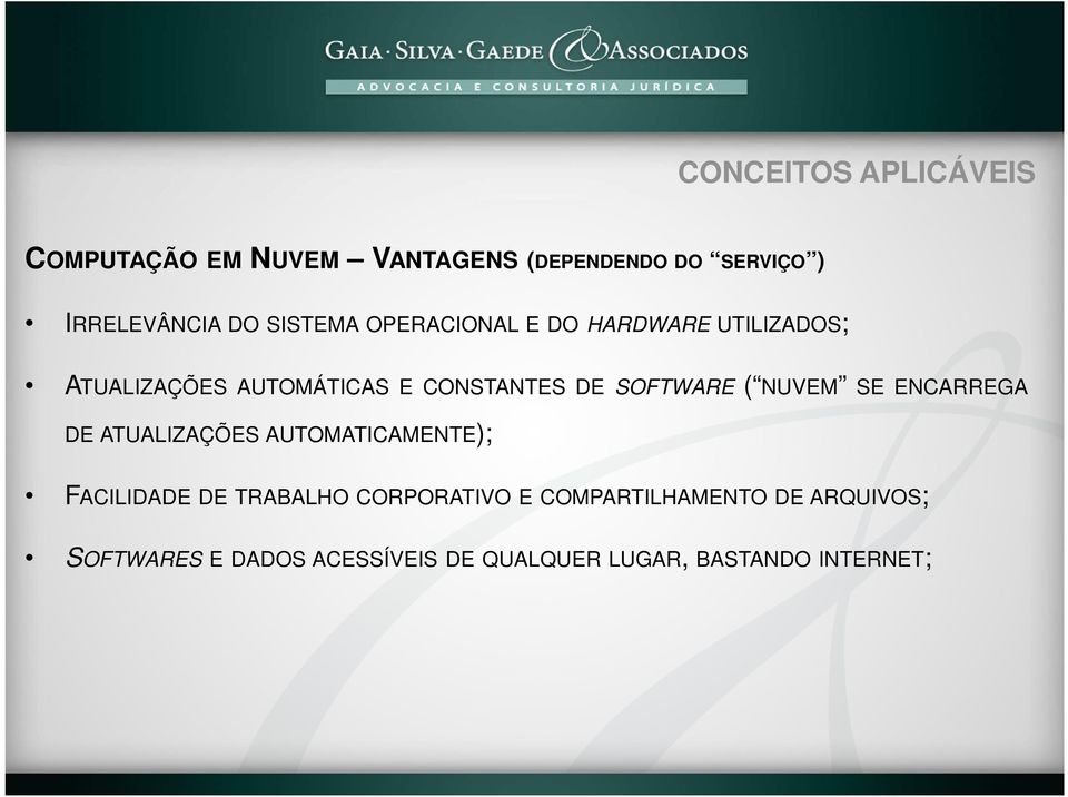 SOFTWARE ( NUVEM SE ENCARREGA DE ATUALIZAÇÕES AUTOMATICAMENTE); FACILIDADE DE TRABALHO