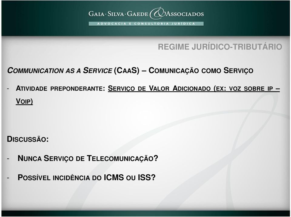 VALOR ADICIONADO (EX: VOZ SOBRE IP VOIP) DISCUSSÃO: - NUNCA
