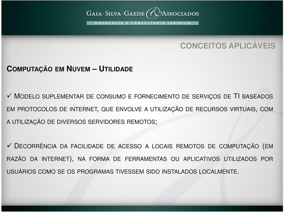 SERVIDORES REMOTOS; DECORRÊNCIA DA FACILIDADE DE ACESSO A LOCAIS REMOTOS DE COMPUTAÇÃO (EM RAZÃO DA INTERNET), NA