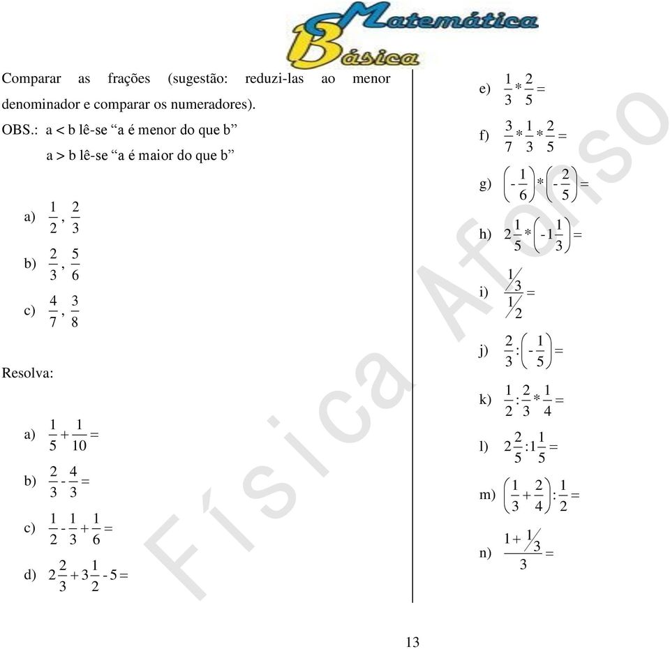 : a < b lê-se a é menor do que b a > b lê-se a é maior do que b a),