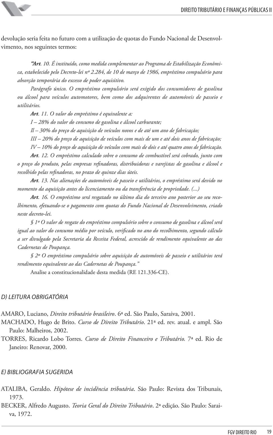 284, de 10 de março de 1986, empréstimo compulsório para absorção temporária do excesso de poder aquisitivo. Parágrafo único.