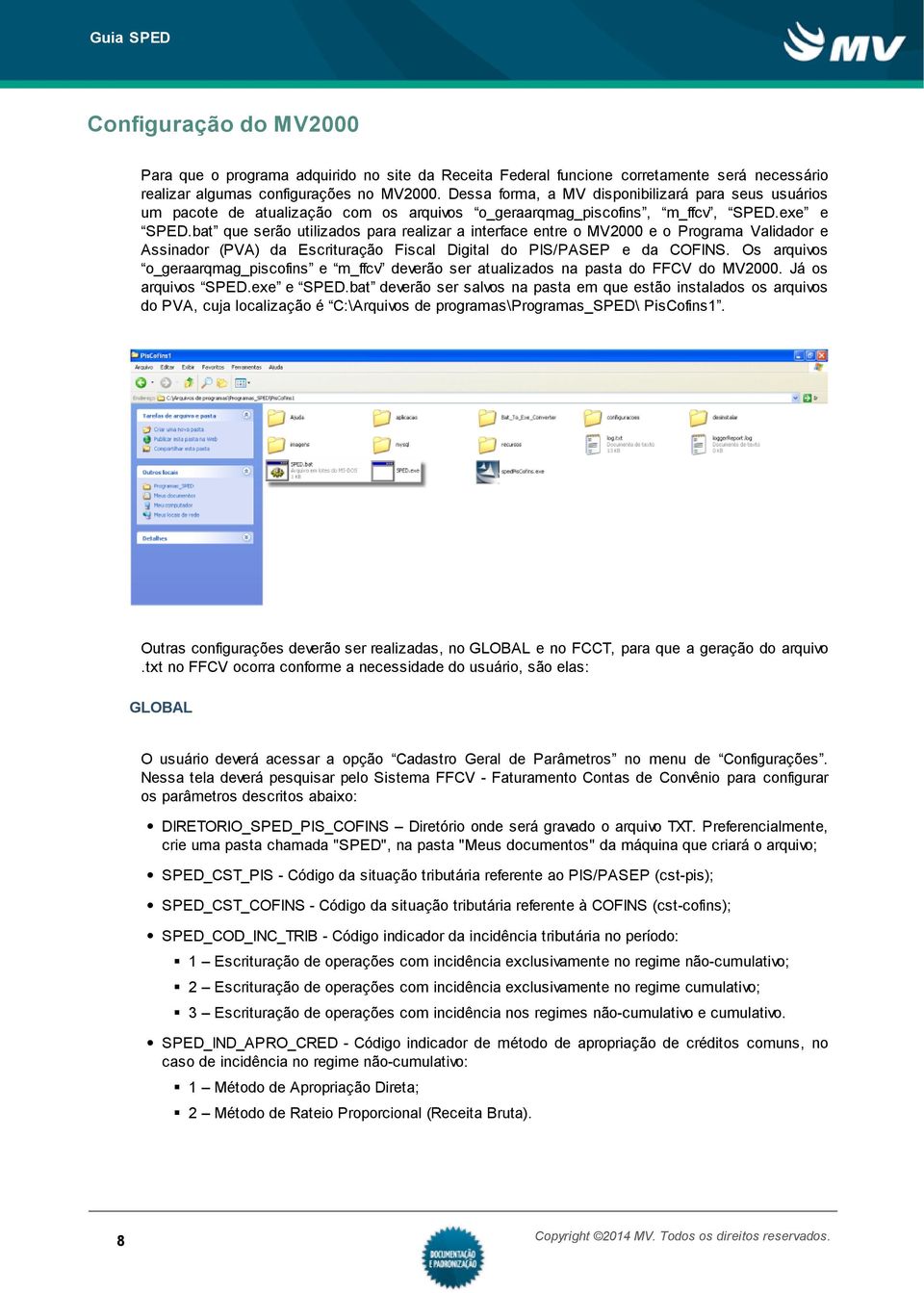 bat que serão utilizados para realizar a interface entre o MV2000 e o Programa Validador e Assinador (PVA) da Escrituração Fiscal Digital do PIS/PASEP e da COFINS.