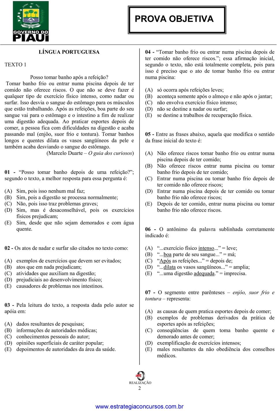 Após as refeições, boa parte do seu sangue vai para o estômago e o intestino a fim de realizar uma digestão adequada.