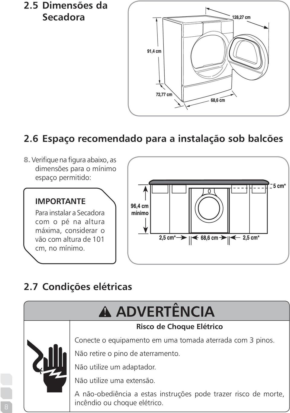 considerar o vão com altura de 101 cm, no mínimo. 2.