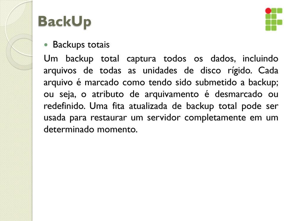 Cada arquivo é marcado como tendo sido submetido a backup; ou seja, o atributo de