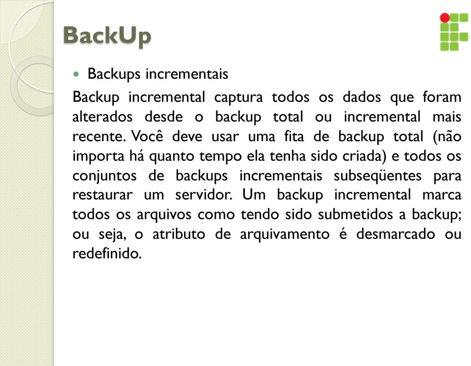 Você deve usar uma fita de backup total (não importa há quanto tempo ela tenha sido criada) e todos os conjuntos