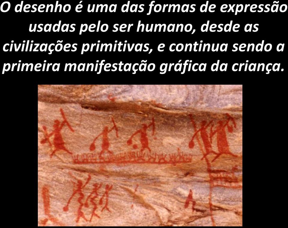 civilizações primitivas, e continua