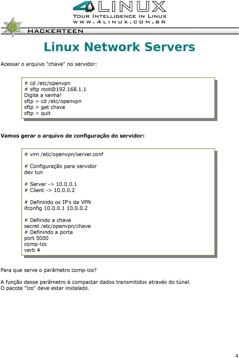conf # Configuração para servidor dev tun # Server -> 10.