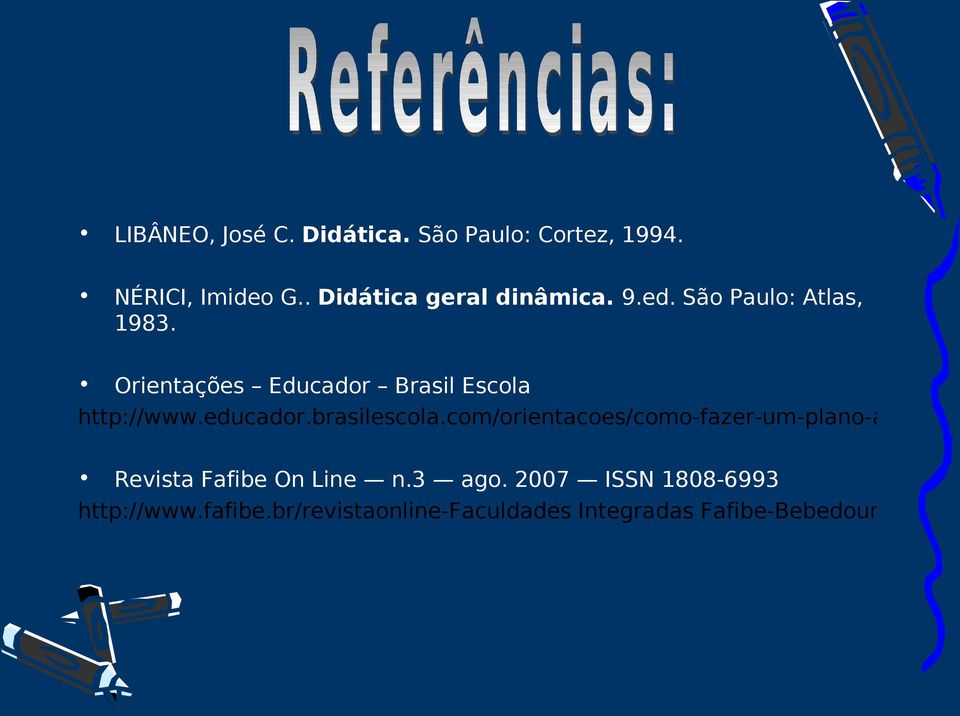 Orientações Educador Brasil Escola http://www.educador.brasilescola.