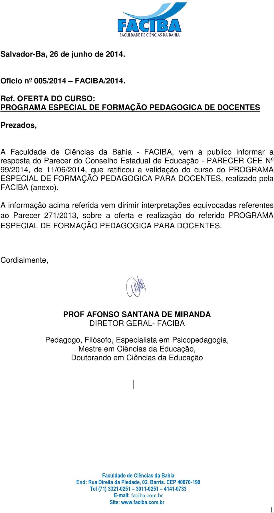 de 11/06/2014, que ratificou a validação do curso do PROGRAMA ESPECIAL DE FORMAÇÃO PEDAGOGICA PARA DOCENTES, realizado pela FACIBA (anexo).