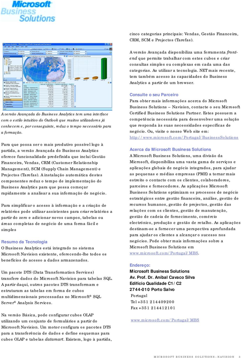 NET mais recente, tem também acesso às capacidades do Business Analytics a partir de um browser.