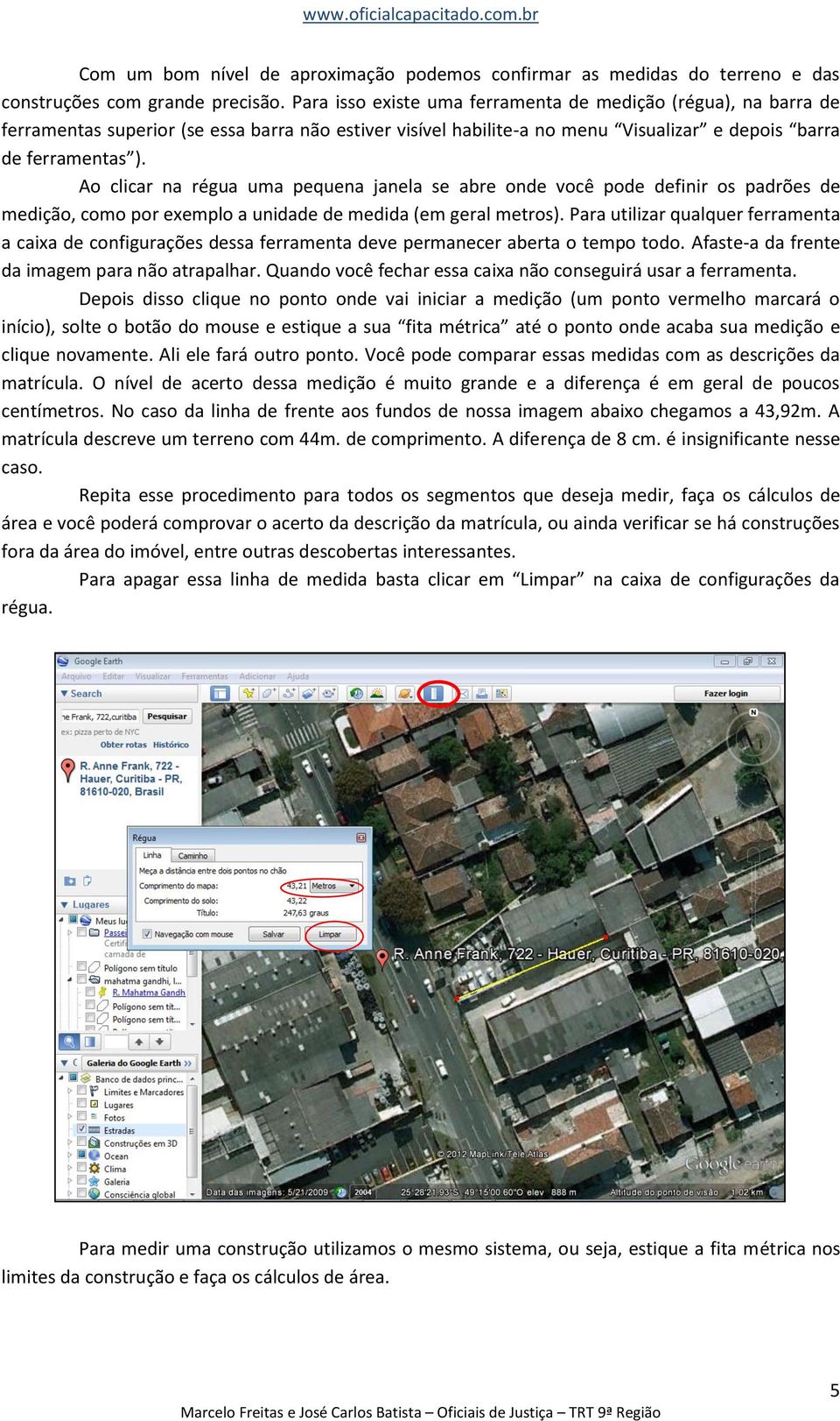 Ao clicar na régua uma pequena janela se abre onde você pode definir os padrões de medição, como por exemplo a unidade de medida (em geral metros).