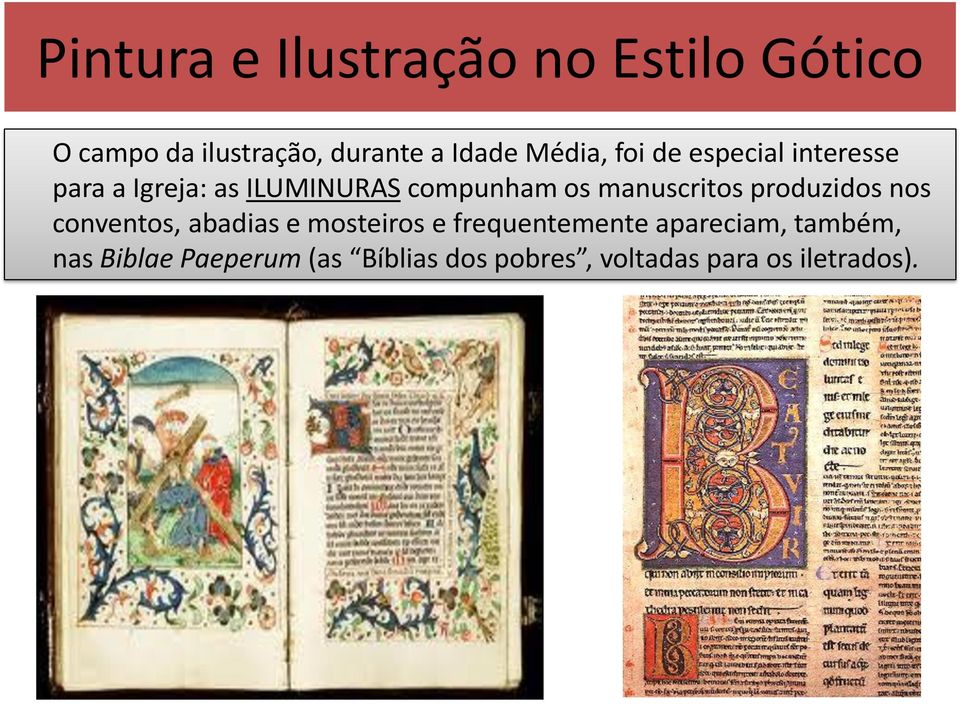 manuscritos produzidos nos conventos, abadias e mosteiros e frequentemente