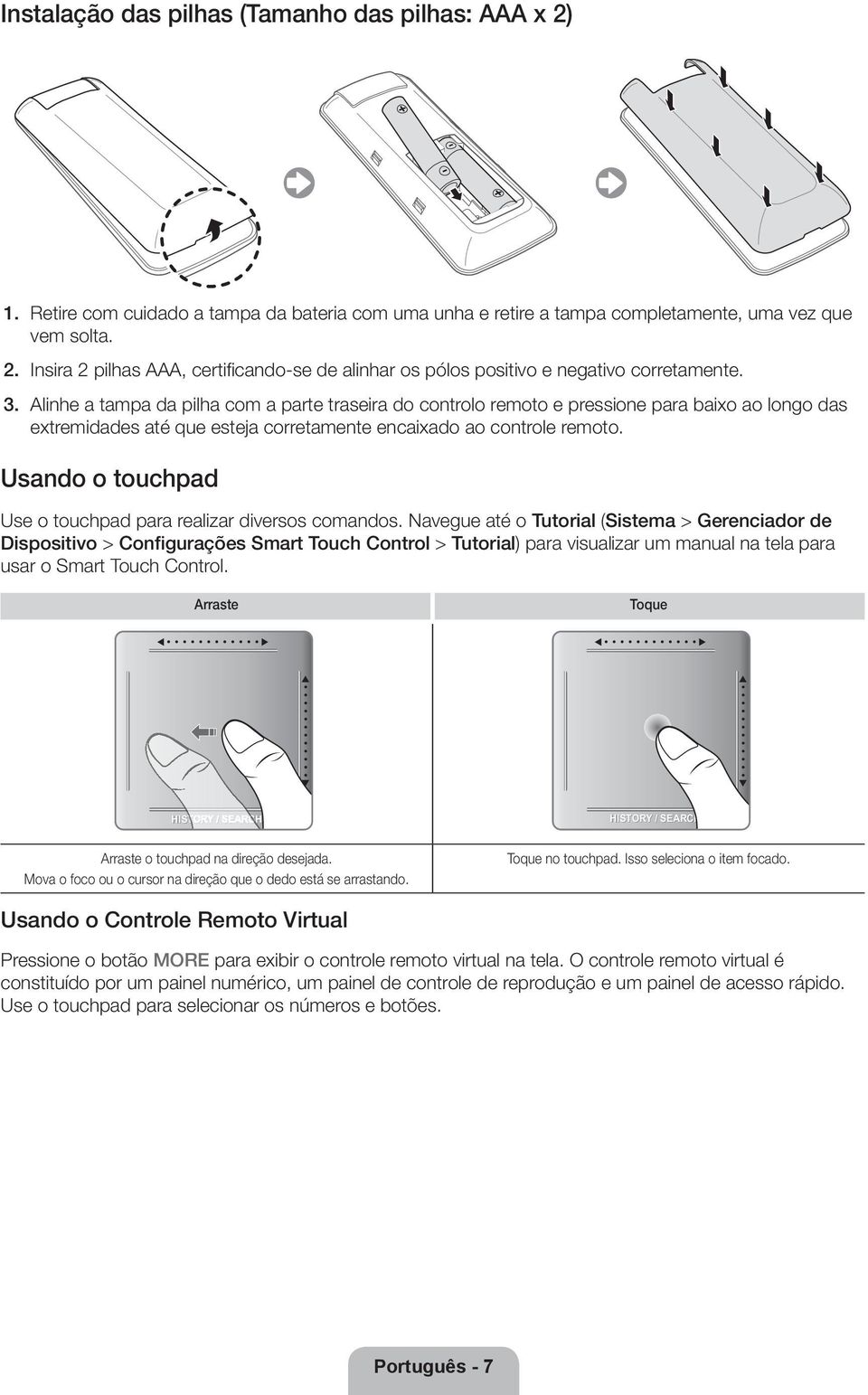 Usando o touchpad Use o touchpad para realizar diversos comandos.