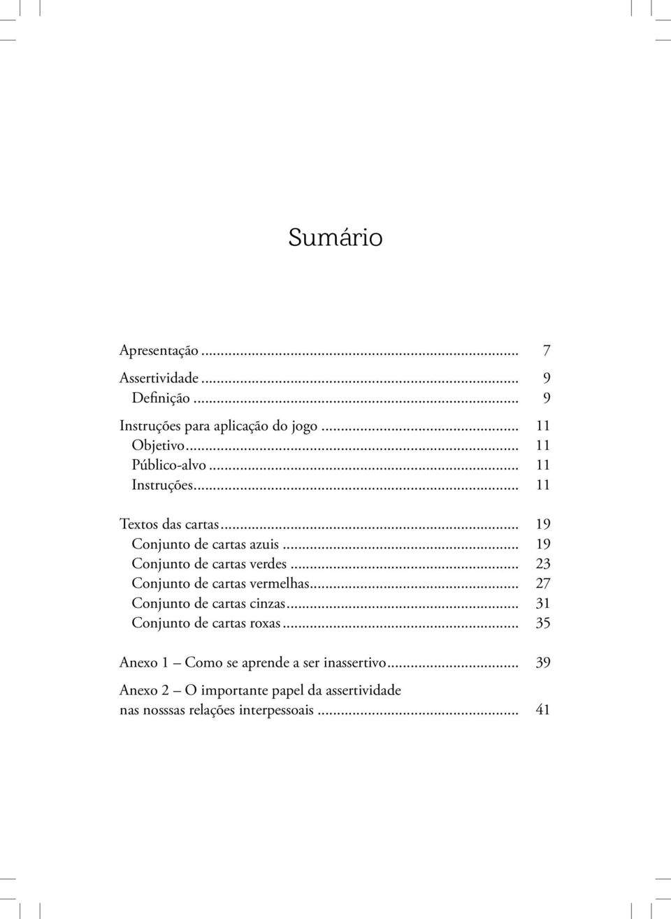 .. 19 Conjunto de cartas verdes... 23 Conjunto de cartas vermelhas... 27 Conjunto de cartas cinzas.