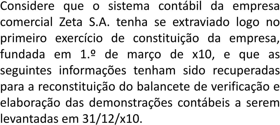 º de março de x10, e que as seguintes informações tenham sido recuperadas para a