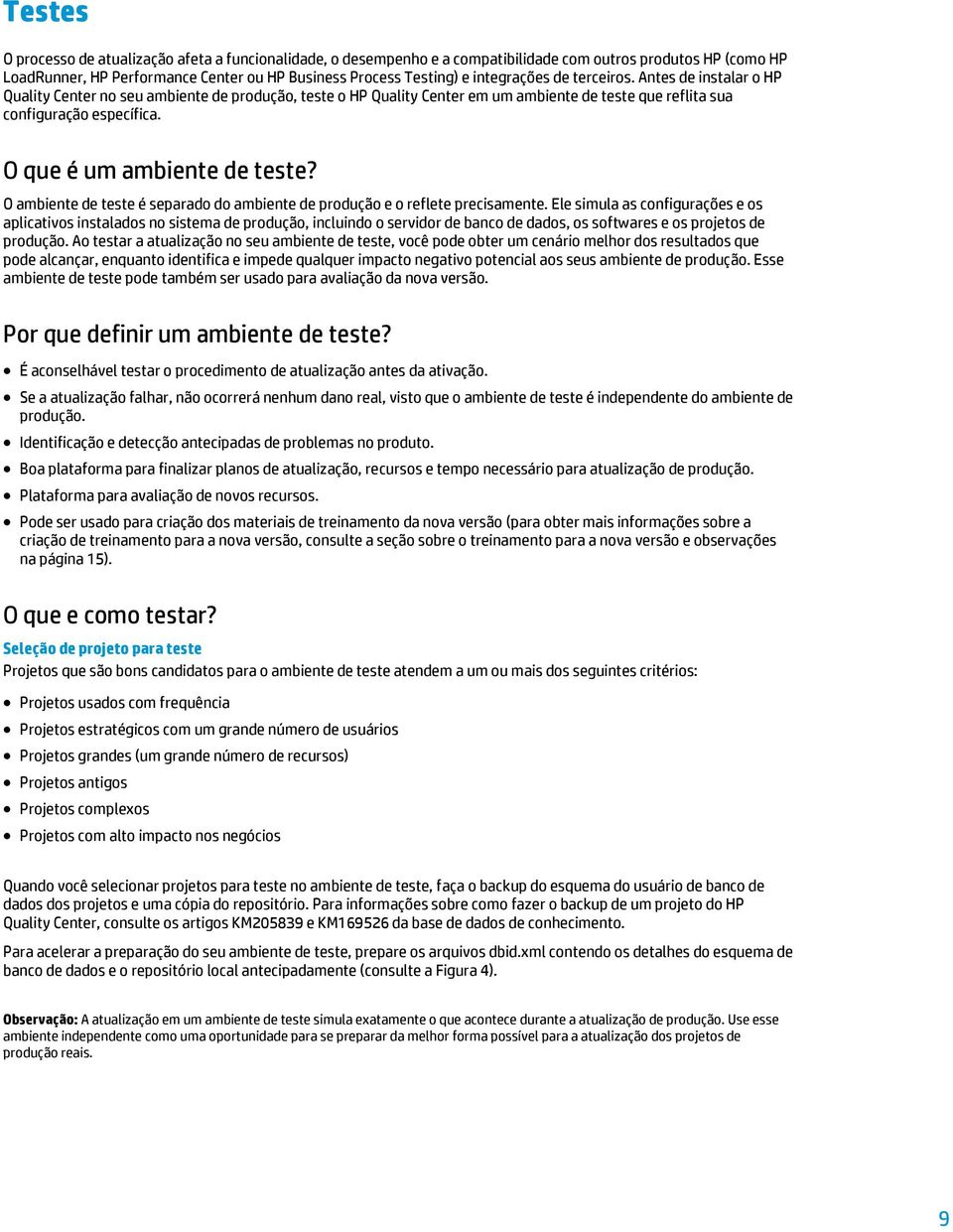 O que é um ambiente de teste? O ambiente de teste é separado do ambiente de produção e o reflete precisamente.