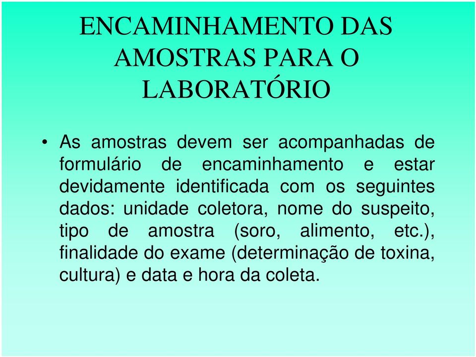 dados: unidade coletora, nome do suspeito, tipo de amostra (soro, alimento, etc.