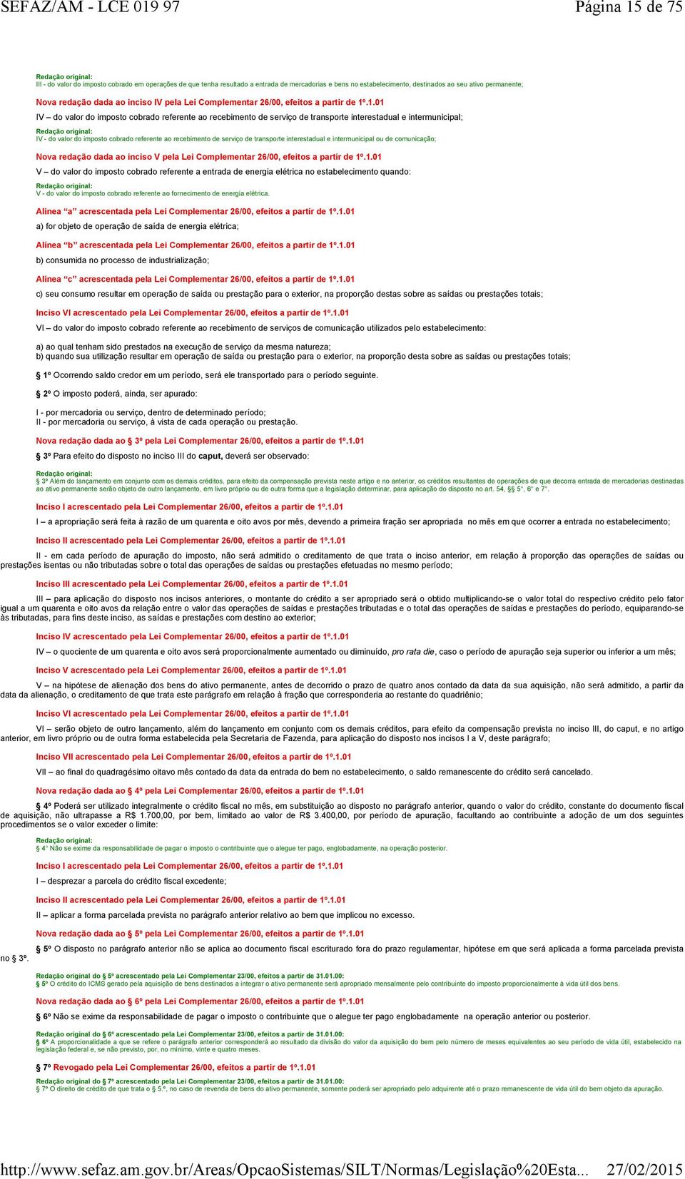 .1.01 IV do valor do imposto cobrado referente ao recebimento de serviço de transporte interestadual e intermunicipal; IV - do valor do imposto cobrado referente ao recebimento de serviço de